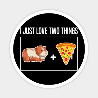 i just love two things Pizza and Guinea Pigs Lover Magnet